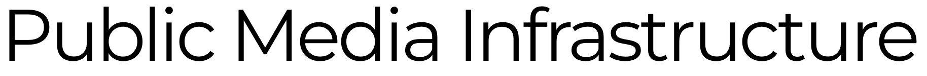 Public Media Infrastructure